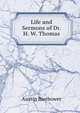 Life and Sermons of Dr. H. W. Thomas, Austin Bierbower 