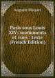 Paris sous Louis XIV: monuments et vues ; texte (French Edition), Auguste Maquet 