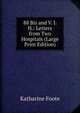 88 Bis and V. I. H.: Letters from Two Hospitals (Large Print Edition), Katharine Foote 