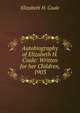 Autobiography of Elizabeth H. Coale: Written for her Children, 1903, Elizabeth H. Coale 