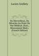 Du Merveilleux, Du Miracles Au Point De Vue Medical. (Extr., Mouvement Med.). (French Edition), Lucien Grellety 