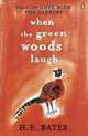 When the Green Woods Laugh, H. E. Bates 