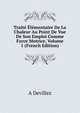 Traite Elementaire De La Chaleur Au Point De Vue De Son Emploi Comme Force Motrice, Volume 1 (French Edition), A Devillez 