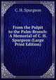 From the Pulpit to the Palm-Branch: A Memorial of C. H. Spurgeon (Large Print Edition), C. H. Spurgeon 