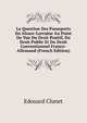 La Question Des Passeports En Alsace-Lorraine Au Point De Vue Du Droit Positif, Du Droit Public Et Du Droit Conventionnel Franco-Allemand (French Edition), Edouard Clunet 