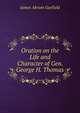 Oration on the Life and Character of Gen. George H. Thomas, James Abram Garfield 