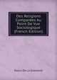 Des Religions Comparees Au Point De Vue Sociologique (French Edition), Raoul de La Grasserie 