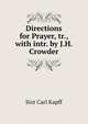 Directions for Prayer, tr., with intr. by J.H. Crowder, Sixt Carl Kapff 