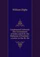 Condemned Unheard: The Government of India and H.H. the Maharaja of Kashmir : a Letter to the Rt. Ho, William Digby 