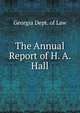 The Annual Report of H. A. Hall, Georgia Dept. of Law 