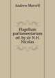 Flagellum parliamentarium ed. by sir N.H. Nicolas., Andrew Marvell 