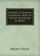 Studies in German Literature. With an Introd. by George H. Boker, Bayard Taylor 