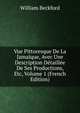 Vue Pittoresque De La Jamaique, Avec Une Description Detaillee De Ses Productions, Etc, Volume 1 (French Edition), William Beckford 