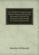 The British Empire and World Peace being the Burwash Memorial Lectures Delivered in Convocation Ha, Newton W Rowell 