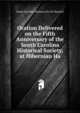 Oration Delivered on the Fifth Anniversary of the South Carolina Historical Society, at Hibernian Ha, South Carolina Historical So M. Hanckel 