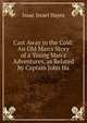 Cast Away in the Cold: An Old Man's Story of a Young Man's Adventures, as Related by Captain John Ha, Isaac Israel Hayes 