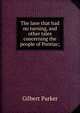 The lane that had no turning, and other tales concerning the people of Pontiac;, Parker Gilbert 