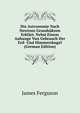 Die Astronomie Nach Newtons Grundsakzen Erklart. Nebst Einem Anhange Vun Gebrauch Der Erd- Und Himmerskugel (German Edition), James Ferguson 