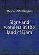 Signs and wonders in the land of Ham, Thomas S Millington 