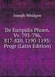 De Euripidis Phoen. Vv. 793-796, 817-820, 1190-1193: Progr (Latin Edition), Joseph Weidgen 
