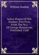 Select Poems Of Wil. Dunbar: Part First, From The M.s. Of George Bannatyne, Published 1568, William Dunbar 