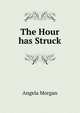 The Hour has Struck, Angela Morgan 