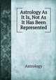 Astrology As It Is, Not As It Has Been Represented, Astrology 