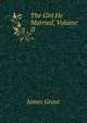 The Girl He Married, Volume II, Grant, James 