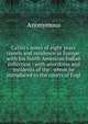 Catlin's notes of eight years' travels and residence in Europe: with his North American Indian collection : with anecdotes and incidents of the . whom he introduced to the courts of Engl, Heinrich Kretschmayr 