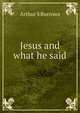 Jesus and what he said, Arthur S Burrows 