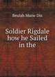 Soldier Rigdale how he Sailed in the, Beulah Marie Dix 
