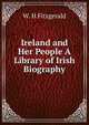 Ireland and Her People A Library of Irish Biography, W. H Fitzgerald 