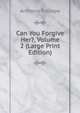 Can You Forgive Her?, Volume 2 (Large Print Edition), Trollope, Anthony, 1815-1882 