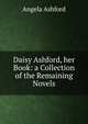 Daisy Ashford, her Book: a Collection of the Remaining Novels, Angela Ashford 