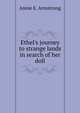 Ethel's journey to strange lands in search of her doll, Annie E. Armstrong 