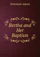 Bertha and Her Baptism, Adams, Nehemiah 
