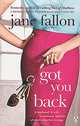 NA:Fallon J:GOT YOU BACK, Jane Fallon 