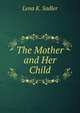 The Mother and Her Child, Lena K. Sadler 