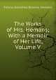The Works of Mrs. Hemans; With a Memoir of Her Life, Volume V, Felicia Dorothea Browne Hemans 