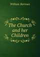The Church and her Children., William Barrows 