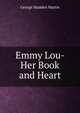 Emmy Lou- Her Book and Heart, George Madden Martin 