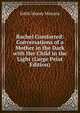 Rachel Comforted: Conversations of a Mother in the Dark with Her Child in the Light (Large Print Edition), Edith Money Maturin 