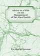 Advice to a Wife on the Management of Her Own Health, Pye Henry Chavasse 