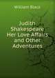Judith Shakespeare Her Love Affairs and Other Adventures, Black, William, 1841-1898 