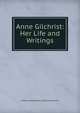 Anne Gilchrist: Her Life and Writings, Herbert Harlakenden G Burrows Gilchrist 