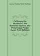 California the Wonderful: Her Romantic History, Her Picturesque People (Large Print Edition), Leonore MacKay Edwin Markham 