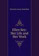 Ellen Key: Her Life and Her Work, Nystrom Louise Hamilton 