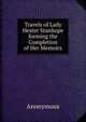 Travels of Lady Hester Stanhope forming the Completion of Her Memoirs, Heinrich Kretschmayr 