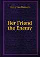 Her Friend the Enemy, Harry Van Demark 