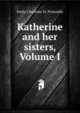 Katherine and her sisters, Volume I, Emily Charlotte M. Ponsonby 